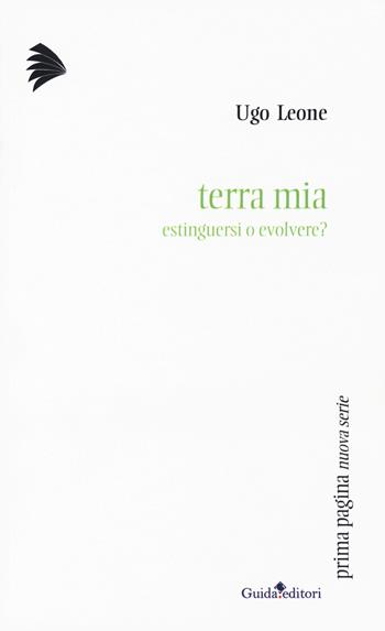 Terra mia. Estinguersi o evolvere - Ugo Leone - Libro Guida 2018, Prima pagina. Nuova serie | Libraccio.it