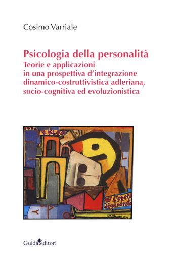 Psicologia della personalità. Teorie e applicazioni in una prospettiva d'integrazione dinamico-costruttivistica adleriana, socio-cognitiva ed evoluzionistica - Cosimo Varriale - Libro Guida 2020, Ateneo/Ricerca | Libraccio.it