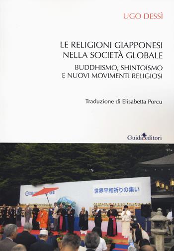 Le religioni giapponesi nella società globale. Buddhismo, shintoismo e nuovi movimenti religiosi - Ugo Dessì - Libro Guida 2018, Ateneo/Ricerca | Libraccio.it