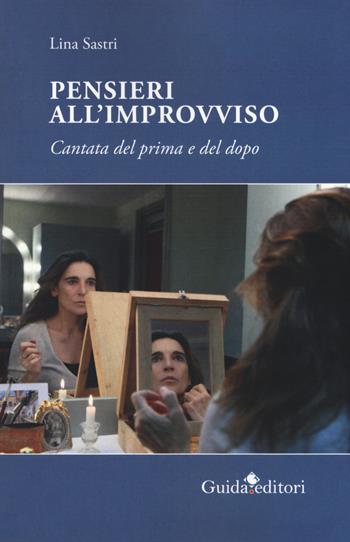 Pensieri all'improvviso. Cantata di prima e dopo - Lina Sastri - Libro Guida 2018 | Libraccio.it