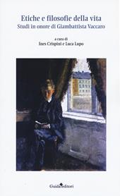 Etiche e filosofie della vita. Studi in onore di Giambattista Vaccaro