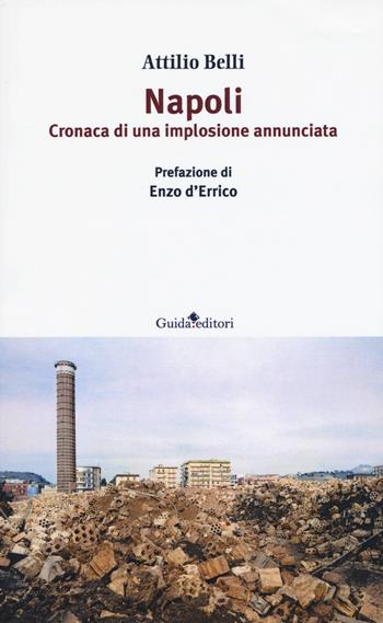 Napoli. Cronaca di una implosione annunciata - Attilio Belli - Libro Guida 2018, Pagine d'autore | Libraccio.it
