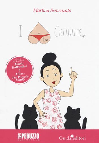 I love cellulite. Ediz. a colori - Martina Semenzato - Libro Guida 2018, Pagine d'autore | Libraccio.it
