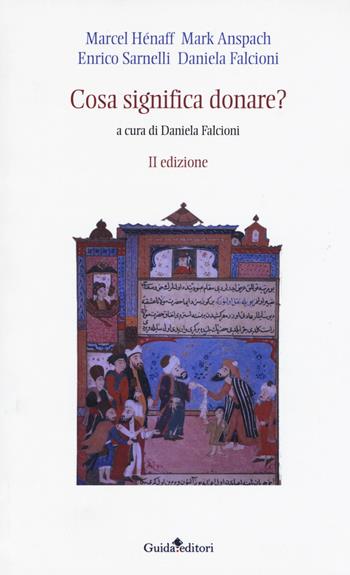 Cosa significa donare? - Marcel Hénaff, Mark Anspach, Enrico Sarnelli - Libro Guida 2018 | Libraccio.it