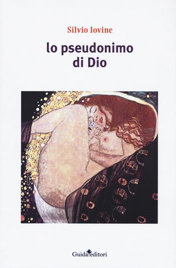 Lo pseudonimo di Dio - Silvio Iovine - Libro Guida 2018 | Libraccio.it