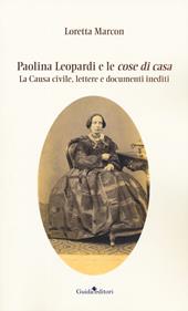 Paolina Leopardi e le «cose di casa». La causa civile, lettere e documenti inediti