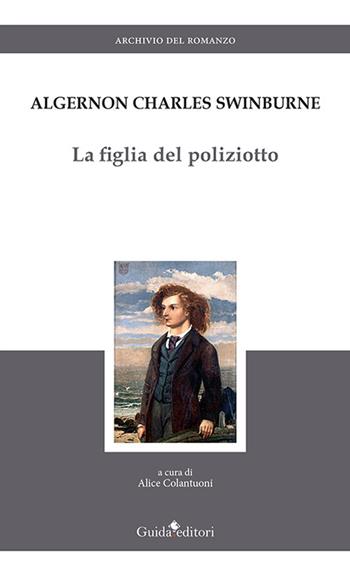 La figlia del poliziotto - Algernon C. Swinburne - Libro Guida 2021 | Libraccio.it