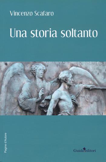 Una storia soltanto - Vincenzo Scafaro - Libro Guida 2019, Pagine d'autore | Libraccio.it