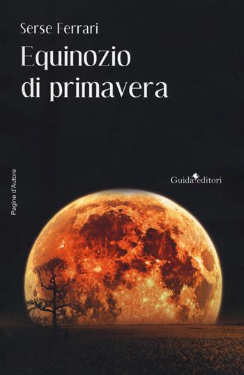 Equinozio di primavera - Serse Ferrari - Libro Guida 2019, Pagine d'autore | Libraccio.it