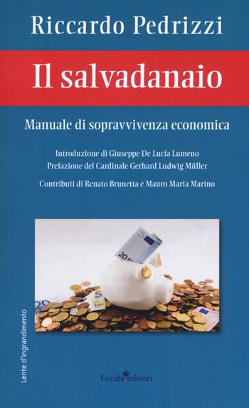 Il salvadanaio. Manuale di sopravvivenza economica - Riccardo Pedrizzi - Libro Guida 2019, Lente d'ingrandimento | Libraccio.it