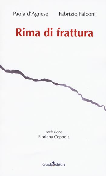 Rima di frattura - Paola D'Agnese, Fabrizio Falconi - Libro Guida 2019, Resilienze | Libraccio.it