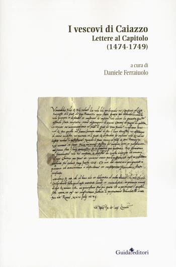 I vescovi di Caiazzo. Lettere al Capitolo (1474-1749)  - Libro Guida 2019, Lente d'ingrandimento | Libraccio.it