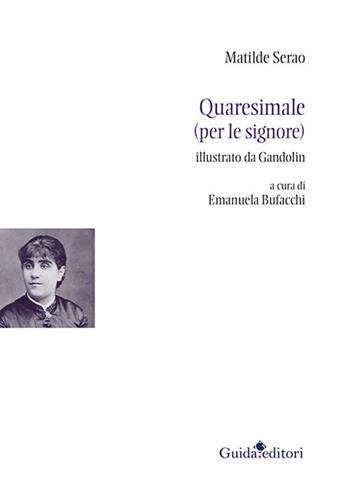 Quaresimale (per le signore) - Matilde Serao - Libro Guida 2021, Passaggi e percorsi. Nuova serie | Libraccio.it