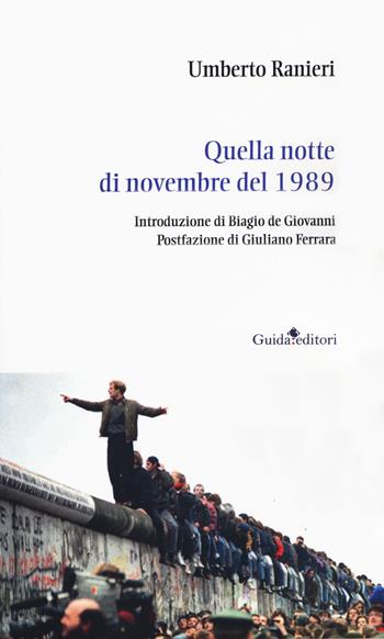 Quella notte del 9 novembre 1989 - Umberto Ranieri - Libro Guida 2019, Prima pagina. Nuova serie | Libraccio.it