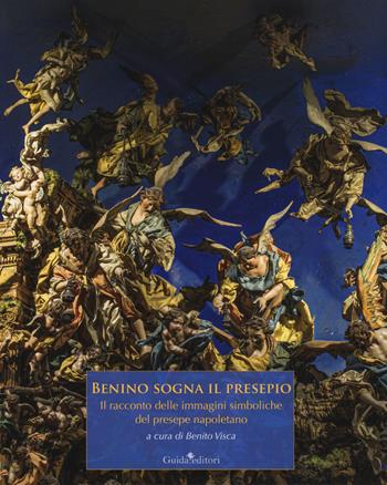 Benino sogna il presepio. Il racconto delle immagini simboliche del presepe napoletano. Ediz. a colori  - Libro Guida 2019 | Libraccio.it
