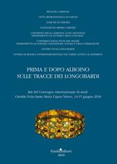 Prima e dopo Alboino: sulle tracce dei Longobardi. Atti del Convegno internazionale di studi Cimitile-Nola-Santa Maria Capua Vetere, 14-15 giugno 2015
