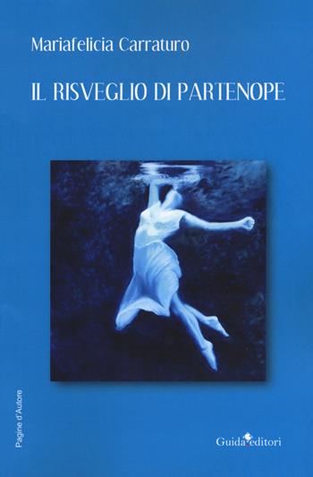 Il risveglio di Partenope - Mariafelicia Carraturo - Libro Guida 2020, Pagine d'autore | Libraccio.it