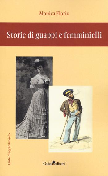 Storie di guappi e femminielli - Monica Florio - Libro Guida 2020, Lente d'ingrandimento | Libraccio.it