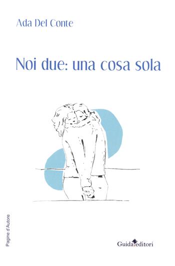 Noi due: una cosa sola - Ada Del Conte - Libro Guida 2020, Pagine d'autore | Libraccio.it