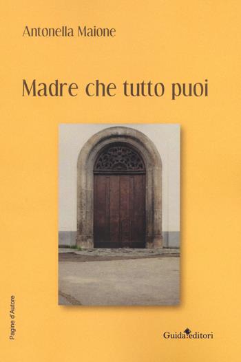 Madre che tutto puoi - Antonella Maione - Libro Guida 2020, Pagine d'autore | Libraccio.it
