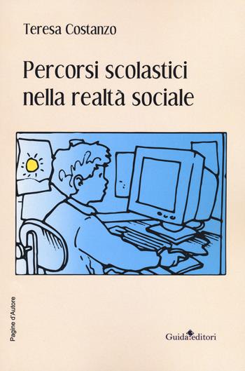 Percorsi scolastici nella realtà sociale - Teresa Costanzo - Libro Guida 2020, Pagine d'autore | Libraccio.it