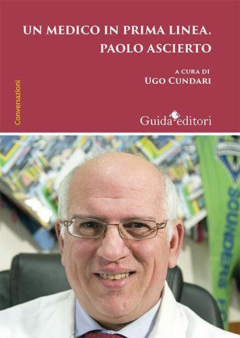 Un medico in prima linea Paolo Ascierto - Ugo Cundari - Libro Guida 2020 | Libraccio.it
