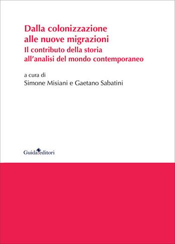 Dalla colonizzazione alle nuove migrazioni. Il contributo della storia all'analisi del mondo contemporaneo  - Libro Guida 2020 | Libraccio.it