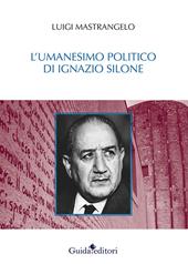 L' umanesimo politico di Ignazio Silone