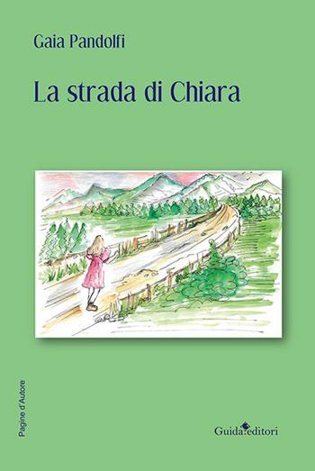 La strada di Chiara - Gaia Pandolfi - Libro Guida 2020, Pagine d'autore | Libraccio.it