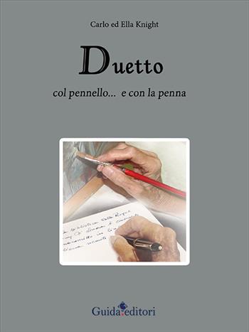 Duetto. Col pennello... e con la penna. Ediz. illustrata - Ella Knight, Carlo Knight - Libro Guida 2021, Pagine d'autore | Libraccio.it