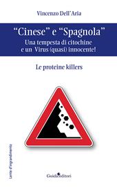 «Cinese» e «Spagnola». Una tempesta di citochine e un virus (quasi) innocente! Le proteine killers