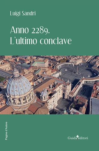 Anno 2289. L'ultimo conclave - Luigi Sandri - Libro Guida 2021, Pagine d'autore | Libraccio.it