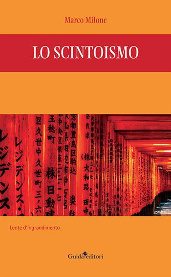 Lo scintoismo - Marco Milone - Libro Guida 2021, Lente d'ingrandimento | Libraccio.it