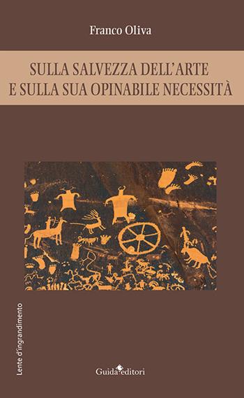 Sulla salvezza dell'arte e sulla sua opinabile necessità - Franco Oliva - Libro Guida 2021, Lente d'ingrandimento | Libraccio.it