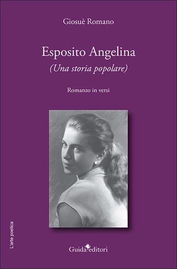 Esposito Angelina. (Una storia popolare) - Giosuè Romano - Libro Guida 2021, L'arte poetica | Libraccio.it