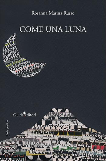 Come una luna - Rosanna Marina Russo - Libro Guida 2021, L' arte poetica | Libraccio.it