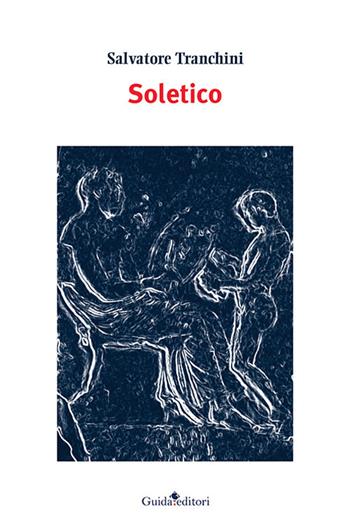Soletico - Salvatore Tranchini - Libro Guida 2021, Pagine d'autore | Libraccio.it