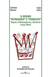 Il regno «ritrovato» e «perduto». Napoli, il Mezzogiorno, i Borbone (1734-1860)