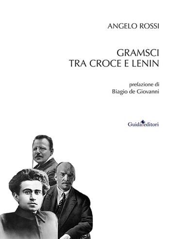 Gramsci tra Croce e Lenin - Angelo Rossi - Libro Guida 2021 | Libraccio.it