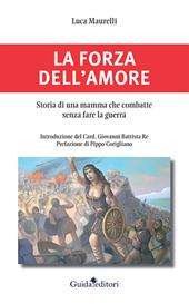 La forza dell'amore. Storia di una mamma che combatte senza fare la guerra