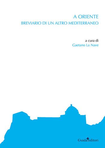 A Oriente. Breviario di un altro Mediterraneo  - Libro Guida 2022 | Libraccio.it