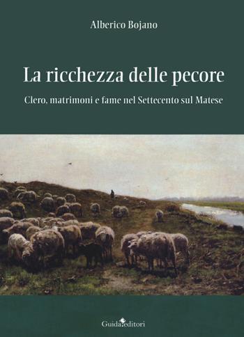 La ricchezza delle pecore. Clero, matrimoni e fame nel Settecento sul Matese - Alberico Bojano - Libro Guida 2022, Primo piano | Libraccio.it