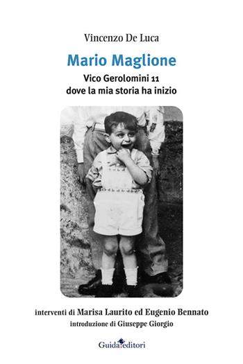 Mario Maglione. Vico Gerolomini 11 dove la mia storia ha inizio - Vincenzo De Luca - Libro Guida 2021, Pagine d'autore | Libraccio.it