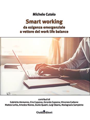 Smart working. Da esigenza emergenziale a vettore del work life balance  - Libro Guida 2021, Ateneo/Ricerca | Libraccio.it