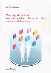 Principi di design. Progettare prodotti e sistemi interattivi sui bisogni delle persone