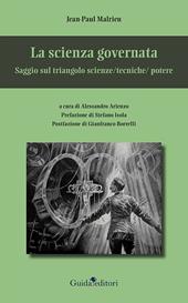 La scienza governata. Saggio sul triangolo scienze/tecniche/potere