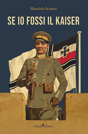 Se io fossi il Kaiser - Maurizio Scateni - Libro Guida 2022, Pagine d'autore | Libraccio.it
