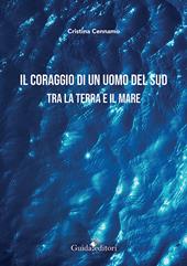 Il coraggio di un uomo del Sud. Tra la terra e il mare