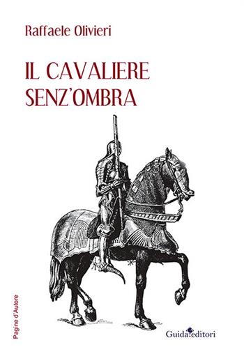 Il cavaliere senz'ombra - Raffaele Olivieri - Libro Guida 2022, Pagine d'autore | Libraccio.it