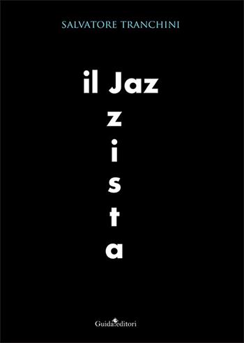 Il jazzista - Salvatore Tranchini - Libro Guida 2022 | Libraccio.it